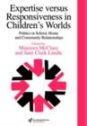 Expertise Versus Responsiveness In Children's Worlds : Politics In School, Home And Community Relationships - USA; Jane Clark Lindle Unive Maureen McClure University of Pittsburgh