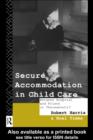 Secure Accommodation in Child Care : 'Between Hospital and Prison or Thereabouts?' - eBook