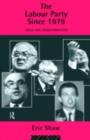 The Labour Party Since 1979 : Crisis and Transformation - eBook