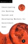 Emancipating the Banking System and Developing Markets for Government Debt - Maxwell Fry