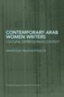 Contemporary Arab Women Writers : Cultural Expression in Context - eBook