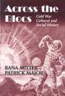 Across the Blocs : Exploring Comparative Cold War Cultural and Social History - eBook