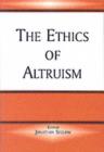 The Ethics of Altruism - Jonathan Seglow