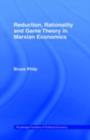 Reduction, Rationality and Game Theory in Marxian Economics - eBook