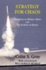 Strategy for Chaos : Revolutions in Military Affairs and the Evidence of History - Colin Gray