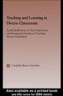 Teaching and Learning in Diverse Classrooms : Faculty Reflections on their Experiences and Pedagogical Practices of Teaching Diverse Populations - Carmelita Castaneda