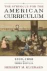 The Struggle for the American Curriculum, 1893-1958 - Herbert M. Kliebard