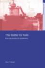 The Battle for Asia : From Decolonization to Globalization - Mark T. Berger