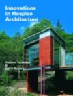 Innovations in Hospice Architecture - Stephen F Verderber