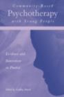 Community-Based Psychotherapy with Young People : Evidence and Innovation in Practice - eBook