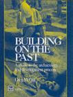 Building on the Past : A Guide to the Archaeology and Development Process - G. McGill