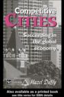 Competitive Cities : Succeeding in the Global Economy - Hazel Duffy