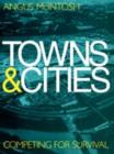 Towns and Cities : Competing for survival - Angus McIntosh