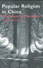Popular Religion in China : The Imperial Metaphor - Stephan Feuchtwang