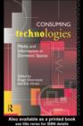 Consuming Technologies : Media and Information in Domestic Spaces - eBook