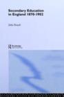 Secondary Education in England 1870-1902 : Public Activity and Private Enterprise - eBook