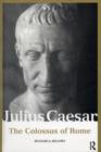 Julius Caesar : The Colossus of Rome - Richard A. Billows