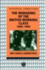 The Remaking of the British Working Class, 1840-1940 - Andrew Miles