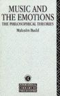 Music and the Emotions : The Philosophical Theories - Malcolm Budd
