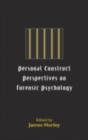 Personal Construct Perspectives on Forensic Psychology - eBook
