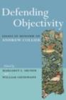 Defending Objectivity : Essays in Honour of Andrew Collier - eBook