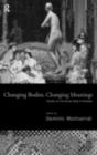 Changing Bodies, Changing Meanings : Studies on the Human Body in Antiquity - eBook