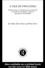 A Tale Of Two Cities : Global Change, Local Feeling and Everday Life in the North of England - eBook