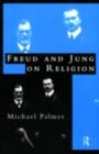 Freud and Jung on Religion - Michael Palmer