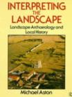 Interpreting the Landscape : Landscape Archaeology and Local History - eBook