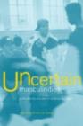 Uncertain Masculinities : Youth, Ethnicity and Class in Contemporary Britain - Mike O'Donnell