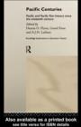 Pacific Centuries : Pacific and Pacific Rim Economic History Since the 16th Century - Dennis O. Flynn