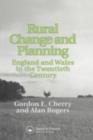 Rural Change and Planning : England and Wales in the Twentieth Century - Iain Gordon Cherry