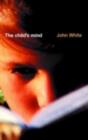 The Child's Mind - John White