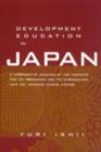 Development Education in Japan : A Comparative Analysis of the Contexts for Its Emergence, and Its Introduction into the Japanese School System - eBook