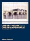 Urban Theory and the Urban Experience : Encountering the City - Simon Parker