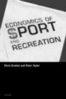 The Economics of Sport and Recreation : An Economic Analysis - Chris Gratton