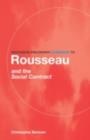 Routledge Philosophy GuideBook to Rousseau and the Social Contract - Christopher Bertram