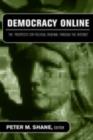 Democracy Online : The Prospects for Political Renewal Through the Internet - Peter M. Shane
