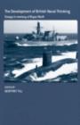 The Development of British Naval Thinking : Essays in Memory of Bryan Ranft - Geoffrey Till