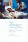 High Dependency Nursing Care : Observation, Intervention and Support for Level 2 Patients - Tina Moore