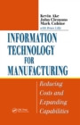 Information Technology for Manufacturing : Reducing Costs and Expanding Capabilities - eBook