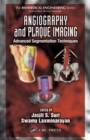 Angiography and Plaque Imaging : Advanced Segmentation Techniques - eBook