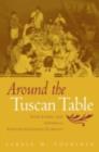 Around the Tuscan Table : Food, Family, and Gender in Twentieth Century Florence - eBook