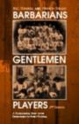 Barbarians, Gentlemen and Players : A Sociological Study of the Development of Rugby Football - eBook