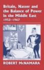 Britain, Nasser and the Balance of Power in the Middle East, 1952-1977 : From The Eygptian Revolution to the Six Day War - eBook
