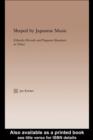 Shaped by Japanese Music : Kikuoka Hiroaki and Nagauta Shamisen in Tokyo - eBook