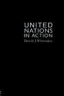 The United Nations In Action - David J. Whittaker University of Teesside.