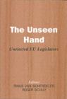 The Unseen Hand : Unelected EU Legislators - Roger Scully