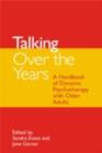Talking Over the Years : A Handbook of Dynamic Psychotherapy with Older Adults - eBook