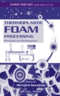 Thermoplastic Foam Processing : Principles and Development - eBook